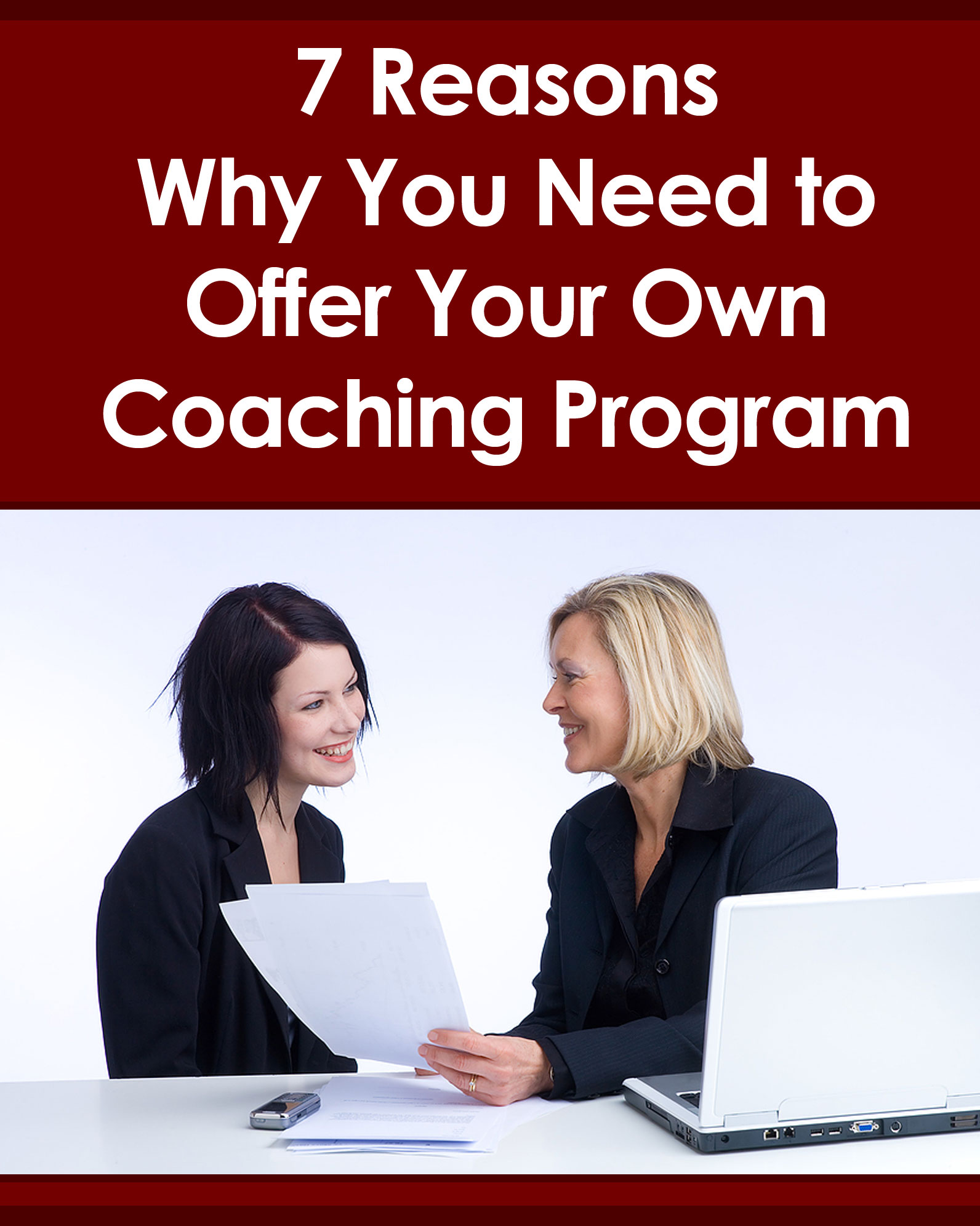 7 Reasons Why You Need to Offer Your Own Coaching Program